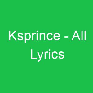 Ksprince All Lyrics