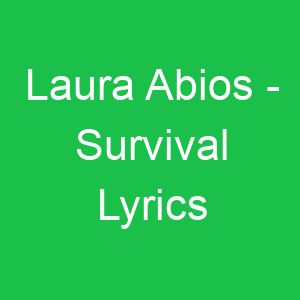 Laura Abios Survival Lyrics