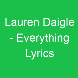 Lauren Daigle Everything Lyrics