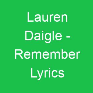 Lauren Daigle Remember Lyrics