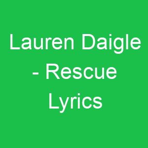 Lauren Daigle Rescue Lyrics