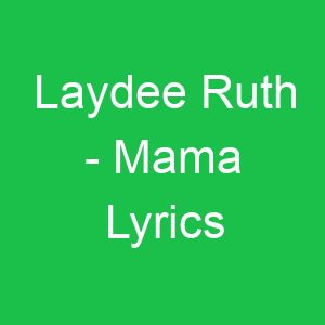 Laydee Ruth Mama Lyrics