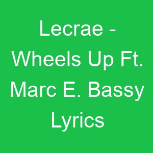 Lecrae Wheels Up Ft Marc E Bassy Lyrics