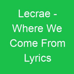 Lecrae Where We Come From Lyrics