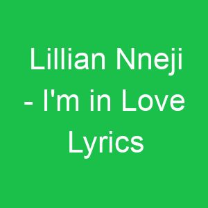 Lillian Nneji I'm in Love Lyrics