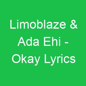 Limoblaze & Ada Ehi Okay Lyrics