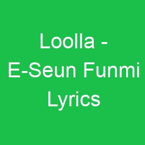Loolla E Seun Funmi Lyrics