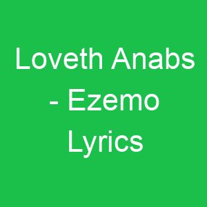 Loveth Anabs Ezemo Lyrics