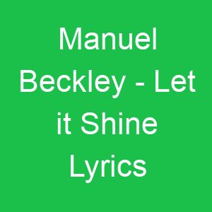 Manuel Beckley Let it Shine Lyrics