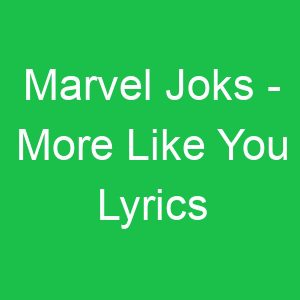 Marvel Joks More Like You Lyrics