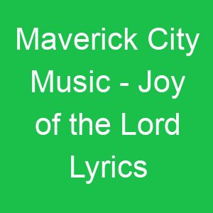 Maverick City Music Joy of the Lord Lyrics