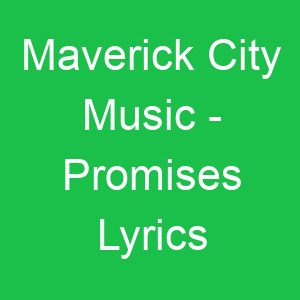 Maverick City Music Promises Lyrics