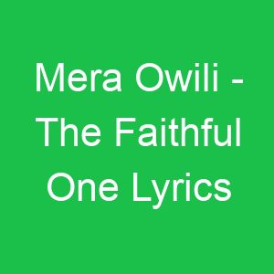 Mera Owili The Faithful One Lyrics