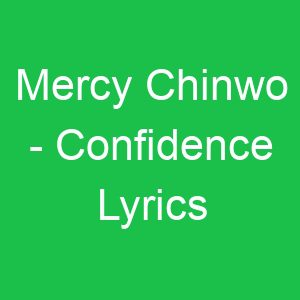 Mercy Chinwo Confidence Lyrics