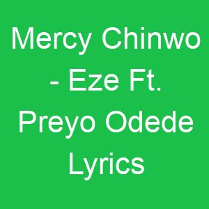 Mercy Chinwo Eze Ft Preyo Odede Lyrics