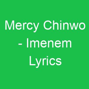 Mercy Chinwo Imenem Lyrics