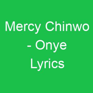 Mercy Chinwo Onye Lyrics