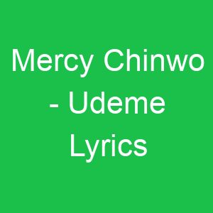 Mercy Chinwo Udeme Lyrics