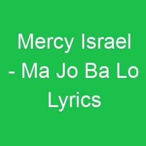 Mercy Israel Ma Jo Ba Lo Lyrics