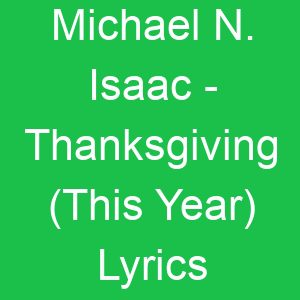 Michael N Isaac Thanksgiving (This Year) Lyrics