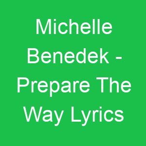 Michelle Benedek Prepare The Way Lyrics