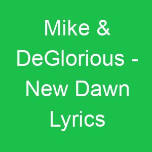 Mike & DeGlorious New Dawn Lyrics