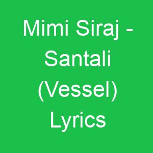 Mimi Siraj Santali (Vessel) Lyrics