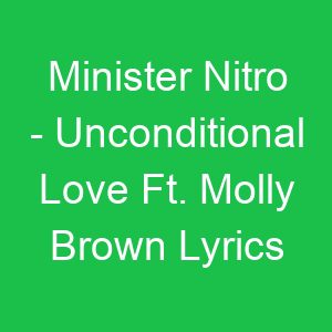 Minister Nitro Unconditional Love Ft Molly Brown Lyrics