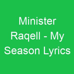Minister Raqell My Season Lyrics