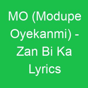 MO (Modupe Oyekanmi) Zan Bi Ka Lyrics