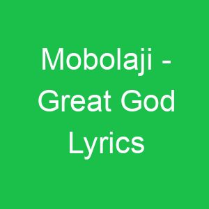 Mobolaji Great God Lyrics