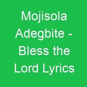 Mojisola Adegbite Bless the Lord Lyrics