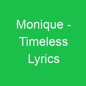 Monique Timeless Lyrics