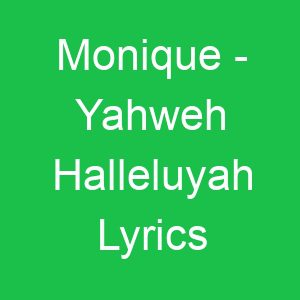 Monique Yahweh Halleluyah Lyrics