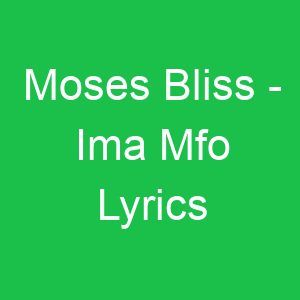 Moses Bliss Ima Mfo Lyrics