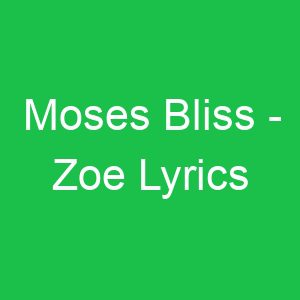 Moses Bliss Zoe Lyrics