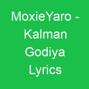 MoxieYaro Kalman Godiya Lyrics