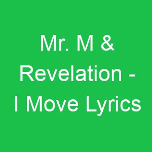 Mr M & Revelation I Move Lyrics
