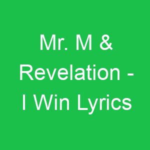 Mr M & Revelation I Win Lyrics