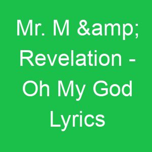 Mr M & Revelation Oh My God Lyrics
