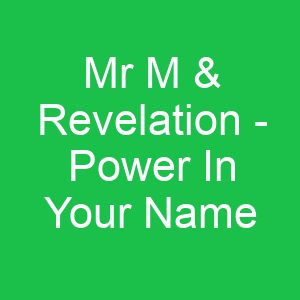 Mr M & Revelation Power In Your Name