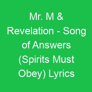 Mr M & Revelation Song of Answers (Spirits Must Obey) Lyrics
