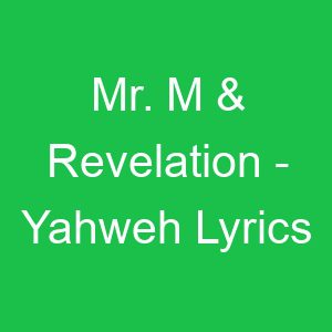 Mr M & Revelation Yahweh Lyrics