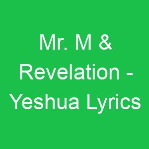 Mr M & Revelation Yeshua Lyrics