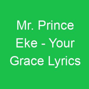 Mr Prince Eke Your Grace Lyrics
