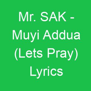 Mr SAK Muyi Addua (Lets Pray) Lyrics