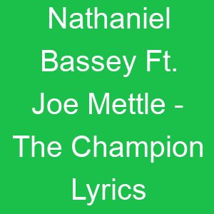 Nathaniel Bassey Ft Joe Mettle The Champion Lyrics