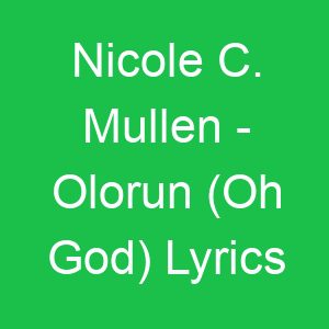 Nicole C Mullen Olorun (Oh God) Lyrics