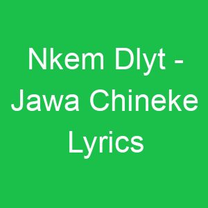 Nkem Dlyt Jawa Chineke Lyrics