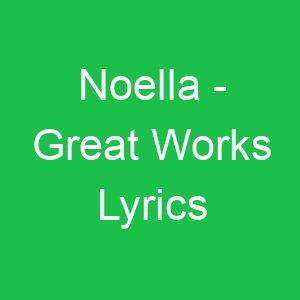 Noella Great Works Lyrics